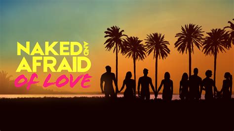 naked and afraid of love nude|Naked and afraid of love uncensored